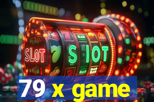 79 x game